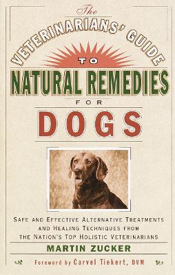Veterinarians' Guide To Natural Remedies by Martin Zucker