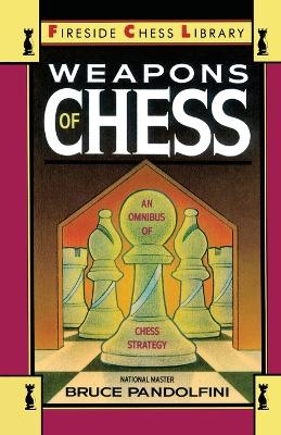 Weapons of Chess: An Omnibus of Chess Strategies book