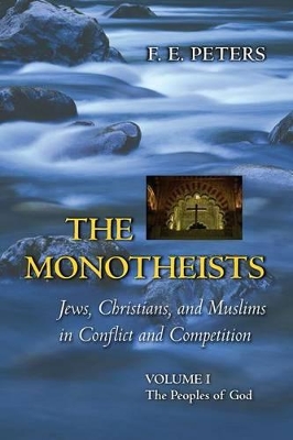 The Monotheists: Jews, Christians, and Muslims in Conflict and Competition book