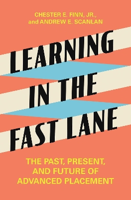 Learning in the Fast Lane: The Past, Present, and Future of Advanced Placement book