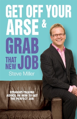 Get Off Your Arse and Grab that New Job book