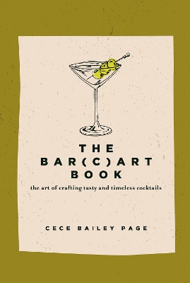 The Bar(c)art Book: The Art of Crafting Tasty and Timeless Cocktails book