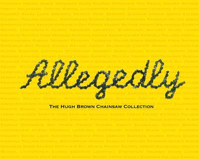 Allegedly: The Hugh Brown Chainsaw Collection book