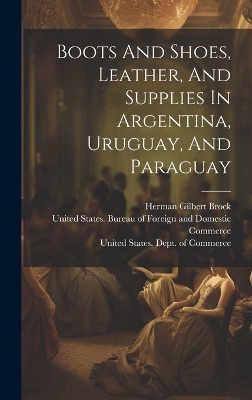 Boots And Shoes, Leather, And Supplies In Argentina, Uruguay, And Paraguay book