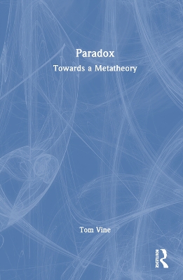 Paradox: Towards a Metatheory by Tom Vine