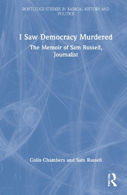 I Saw Democracy Murdered: The Memoir of Sam Russell, Journalist book