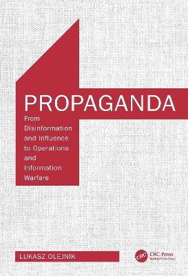 Propaganda: From Disinformation and Influence to Operations and Information Warfare book