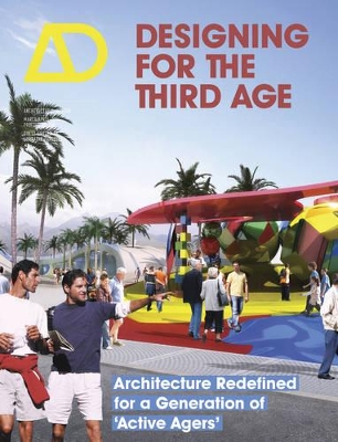 Designing for the Third Age: Architecture Redefined for a Generation of 