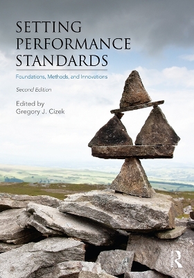 Setting Performance Standards: Foundations, Methods, and Innovations by Gregory J. Cizek