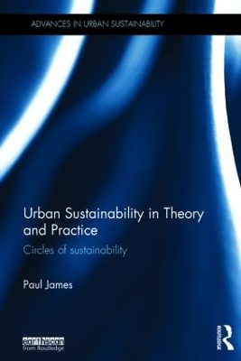 Urban Sustainability in Theory and Practice by Paul James