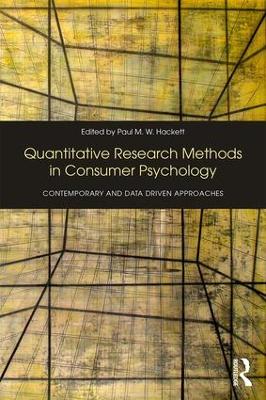Quantitative Research Methods in Consumer Psychology: Contemporary and Data Driven Approaches by Paul Hackett