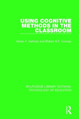 Using Cognitive Methods in the Classroom by Adrian F. Ashman