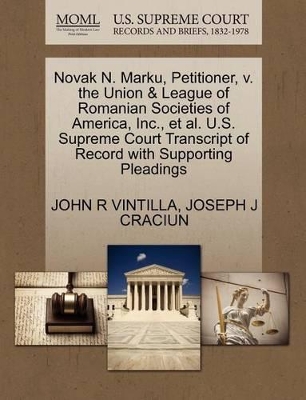 Novak N. Marku, Petitioner, V. the Union & League of Romanian Societies of America, Inc., et al. U.S. Supreme Court Transcript of Record with Supporting Pleadings book