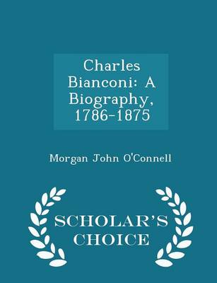 Charles Bianconi: A Biography, 1786-1875 - Scholar's Choice Edition book