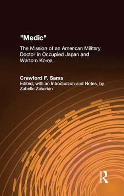 Medic: The Mission of an American Military Doctor in Occupied Japan and Wartorn Korea by Crawford F. Sams