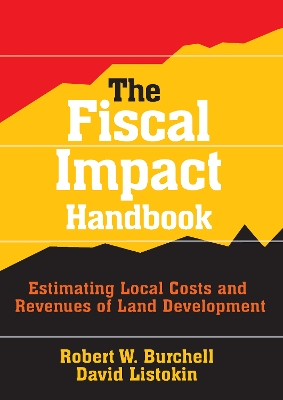 The The Fiscal Impact Handbook: Estimating Local Costs and Revenues of Land Development by David Listokin