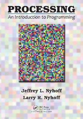 Processing: An Introduction to Programming by Jeffrey L. Nyhoff