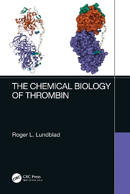 The Chemical Biology of Thrombin by Roger L. Lundblad