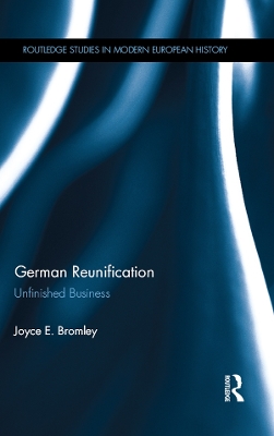 German Reunification: Unfinished Business by Joyce E. Bromley