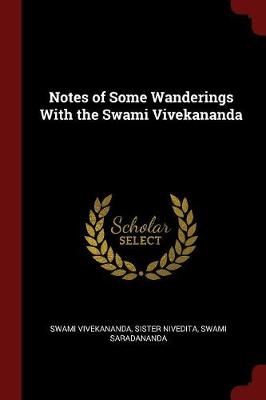 Notes of Some Wanderings with the Swami Vivekananda by Swami Vivekananda