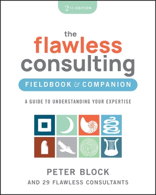 The Flawless Consulting Fieldbook & Companion: A Guide to Understanding Your Expertise book