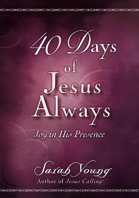 40 Days of Jesus Always: Joy in His Presence (A 40-Day Devotional) book