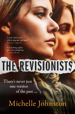 The Revisionists: A thrilling and utterly compelling novel from the author of Tiny Uncertain Miracles, perfect for readers of Sarah Winman and Heather Rose by Michelle Johnston