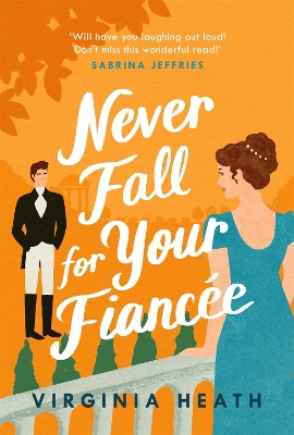 Never Fall for Your Fiancée: A hilarious and sparkling fake-fiancé historical romantic comedy book