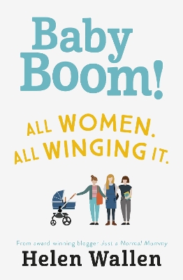 Baby Boom!: From the award winning blogger Just A Normal Mummy by Helen Wallen