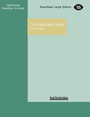 To Know My Crime by Fiona Capp