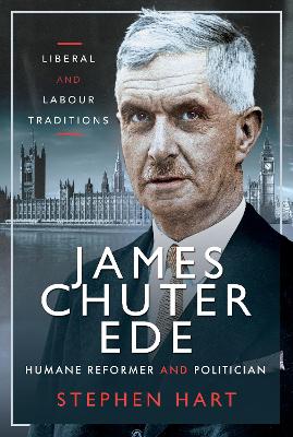 James Chuter Ede: Humane Reformer and Politician: Liberal and Labour Traditions book