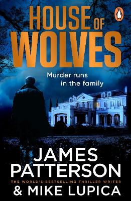 House of Wolves: Murder runs in the family… by James Patterson