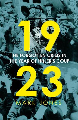 1923: The Forgotten Crisis in the Year of Hitler’s Coup book