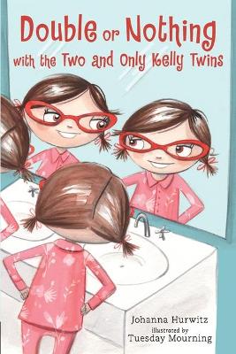 Double or Nothing with the Two and Only Kelly Twins by Johanna Hurwitz