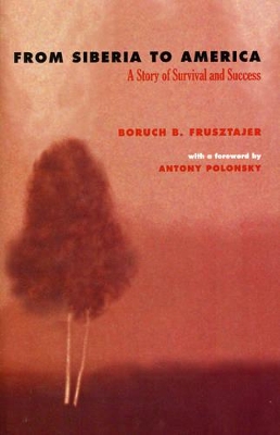 From Siberia to America by Boruch B. Frusztajer