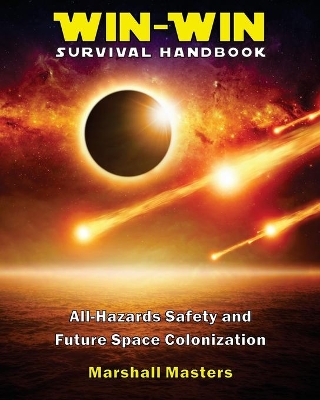 Win-Win Survival Handbook: All-Hazards Safety and Future Space Colonization (Paperback) book