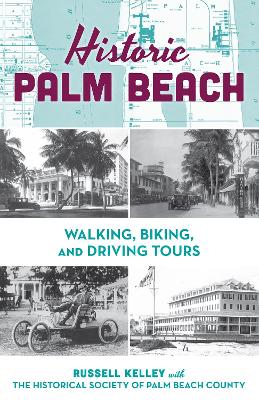Historic Palm Beach: Walking, Biking and Driving Tours book