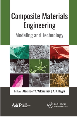 Composite Materials Engineering: Modeling and Technology by Alexander V. Vakhrushev