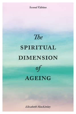 Spiritual Dimension of Ageing, Second Edition book
