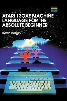 Atari 130XE Machine Language for the Absolute Beginner book