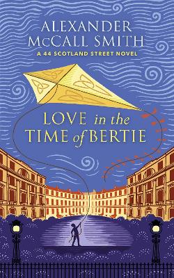 Love in the Time of Bertie: A 44 Scotland Street Novel book