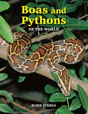 Boas and Pythons of the World by Mark O'Shea