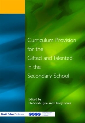 Curriculum Provision for the Gifted and Talented in the Secondary School by Deborah Eyre