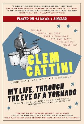 Clem Cattini: My Life, Through The Eye of A Tornado: 2019 by Clive Smith