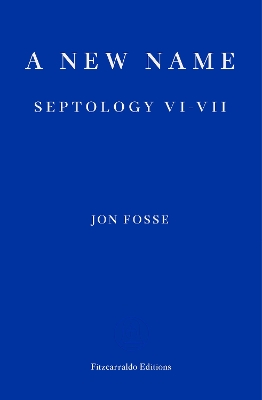 A New Name — WINNER OF THE 2023 NOBEL PRIZE IN LITERATURE: Septology VI-VII book