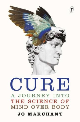 Cure: A Journey into the Science of Mind over Body by Jo Marchant