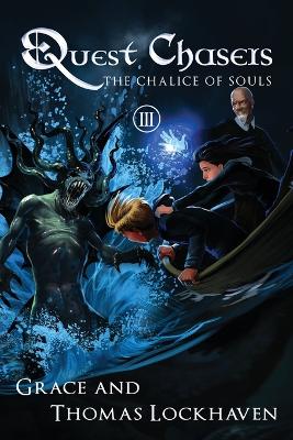 The Chalice of Souls (Book 3): Quest Chasers by Grace Lockhaven