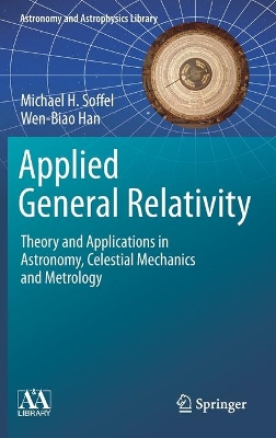 Applied General Relativity: Theory and Applications in Astronomy, Celestial Mechanics and Metrology book