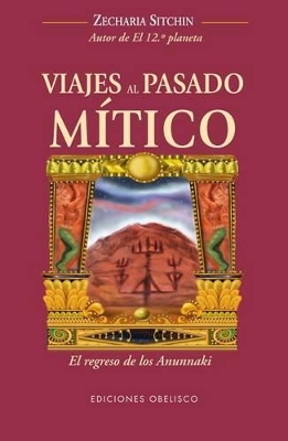 Viajes al Pasado Mitico: El Regreso de los Anunnaki book