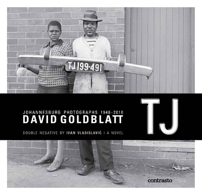 TJ: Double Negative(a novel):Johannesburg Photographs 1948/2001 book